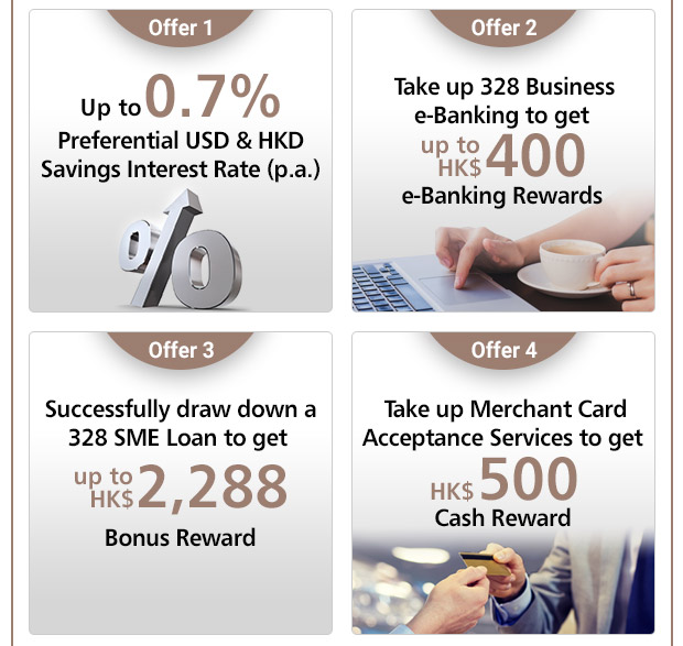 From now until 30 June 2017, successfully open a 328 Business Account and take up designated 328 Business Banking services to enjoy up to HK$3,188* in welcome offers: