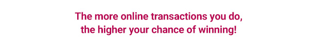 The more the Online Transactions, the higher your winning chance! Register Now: www.dahsing.com/eBanking