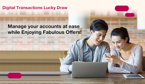 Digital Transactions Lucky Draw 
Manage your accounts at ease while Enjoying Fabulous Offers!