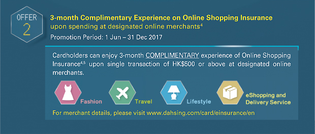 3-month Complimentary Experience on Online Shopping Insurance  upon spending at designated online merchants