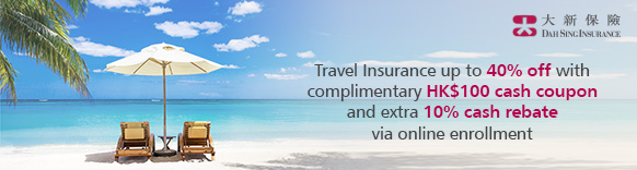 Travel Insurance up to 40% off with complimentary HK$100 coupon and extra 10% cash rebate via online enrollment