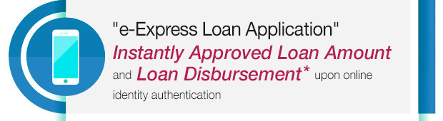 e-Express Loan Application Service With online identity verification, offer Instantly Approved Loan Amount and Loan Disbursement*