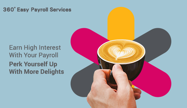 Earn High Interest With Yout Payroll Perk Youself Up With More Delights